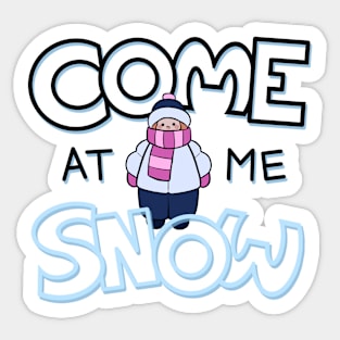 Come at Me, Snow! Sticker